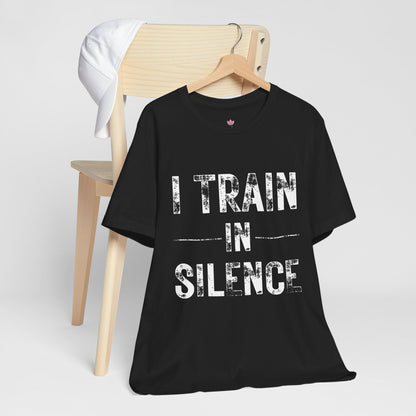 I Train in Silence Gym Tee — "Let the Results Scream" Workout T-Shirt