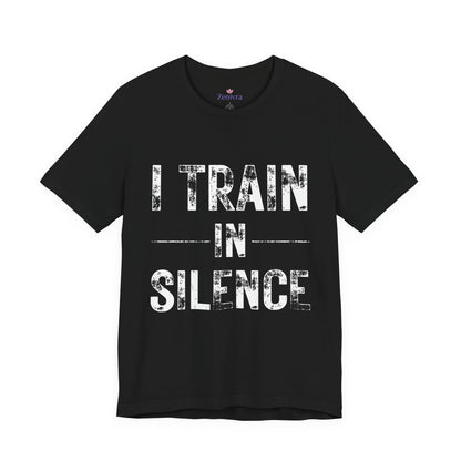 I Train in Silence Gym Tee — "Let the Results Scream" Workout T-Shirt