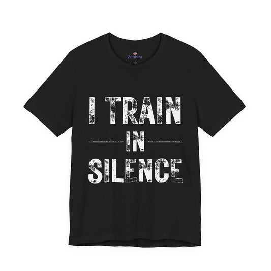 I Train in Silence Gym Tee — "Let the Results Scream" Workout T-Shirt